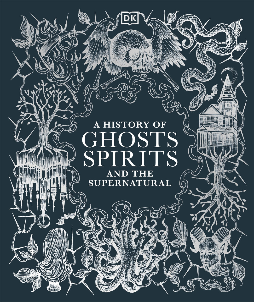 A History of Ghosts, Spirits & the Supernatural