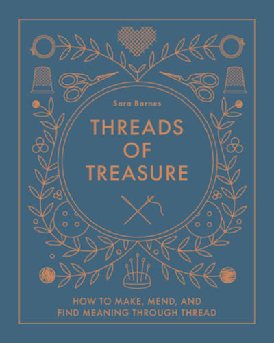 Thread of Treasure: How to Make, Mend & Find Meaning through Thread