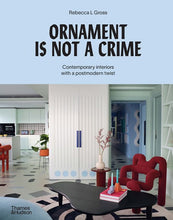 Load image into Gallery viewer, Ornament is Not a Crime: Contemporary Interiors with a Post Modern Twist
